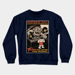 Remember Kids - Techno Will Destroy Your Hearing Crewneck Sweatshirt